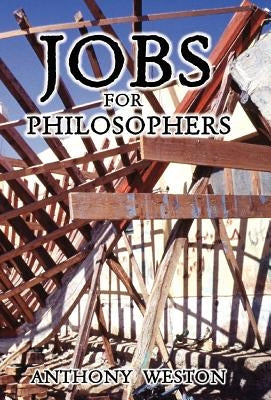 Jobs for Philosophers by Weston, Anthony