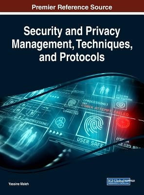 Security and Privacy Management, Techniques, and Protocols by Maleh, Yassine