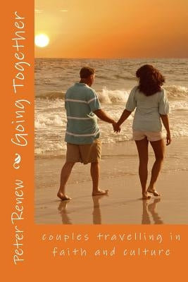 Going Together: couples travelling in faith and culture by Renew, Peter Jonathan