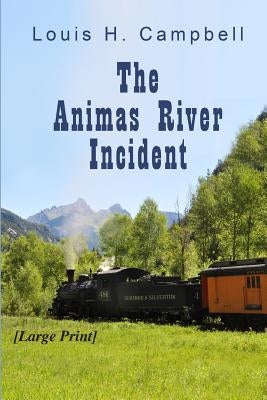 The Animas River Incident by Campbell, Louis H.