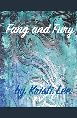 Fang and Fury by Lee, Kristi
