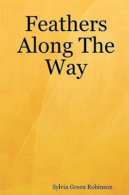 Feathers Along the Way by Robinson, Sylvia Green