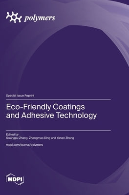 Eco-Friendly Coatings and Adhesive Technology by Zhang, Guangpu