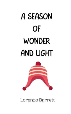 A Season of Wonder and Light by Barrett, Lorenzo