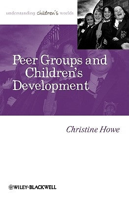 Peer Groups Childrens Development by Howe, Christine