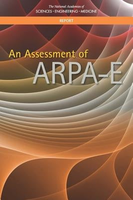 An Assessment of Arpa-E by National Academies of Sciences Engineeri