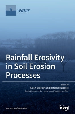 Rainfall Erosivity in Soil Erosion Processes by Bellocchi, Gianni