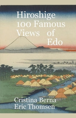 Hiroshige 100 Famous Views Of Edo by Berna, Cristina