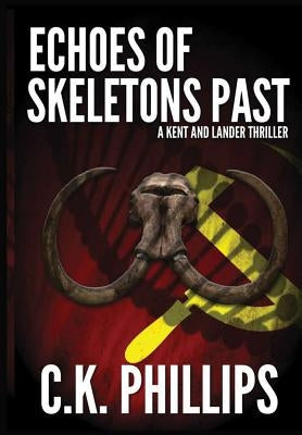 Echoes of Skeletons Past by Phillips, C. K.