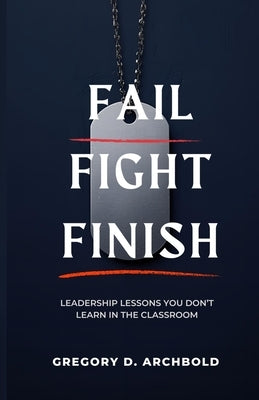Fail Fight Finish by Archbold, Gregory D.