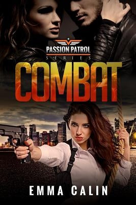 Combat: A Passion Patrol Novel - Police Detective Fiction Books with a Strong Female Protagonist by Calin, Emma