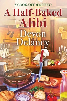 A Half-Baked Alibi by Delaney, Devon