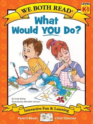 What Would You Do?: Making Good Choices by McKay, Sindy