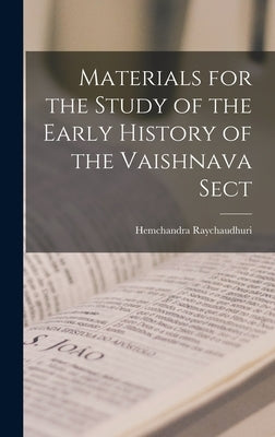 Materials for the Study of the Early History of the Vaishnava Sect by Raychaudhuri, Hemchandra 1892-1957