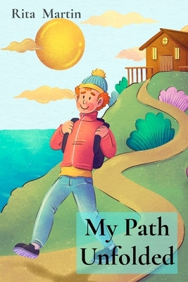 My Path Unfolded: The Story of My Life by Martin, Rita