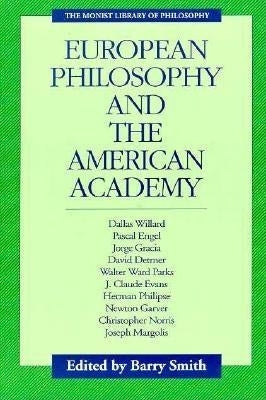 European Philosophy and the American Academy by Smith, Barry