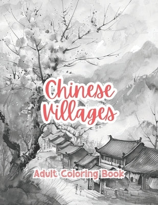 Chinese Villages Adult Coloring Book Grayscale Images By TaylorStonelyArt: Volume I by Stonely, Taylor