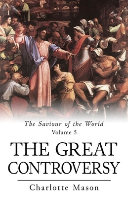 The Great Controversy by Mason, Charlotte M.