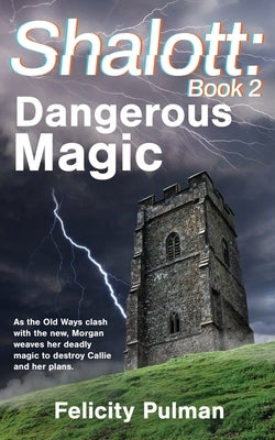 Shalott: Dangerous Magic by Pulman, Felicity