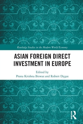 Asian Foreign Direct Investment in Europe by Biswas, Prana Krishna
