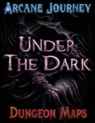 Arcane Journey - Under the Dark: Dungeon Maps by Adair, Douglas
