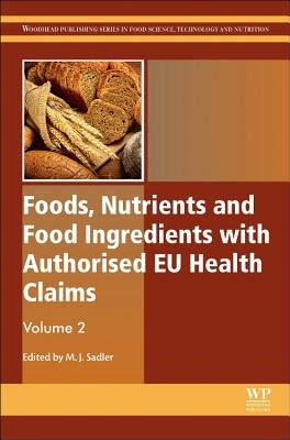 Foods, Nutrients and Food Ingredients with Authorised EU Health Claims: Volume 2 by Sadler, Michele