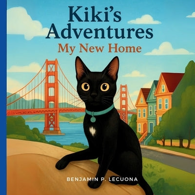 Kiki's Adventures: My New Home by Lecuona, Benjamin P.