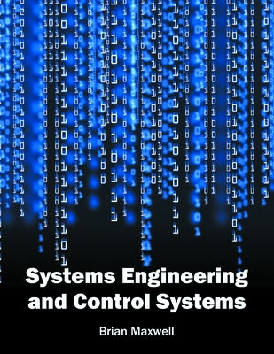 Systems Engineering and Control Systems by Maxwell, Brian