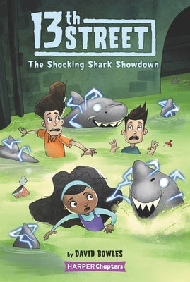 13th Street #4: The Shocking Shark Showdown by Bowles, David