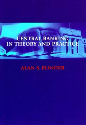 Central Banking in Theory and Practice by Blinder, Alan S.