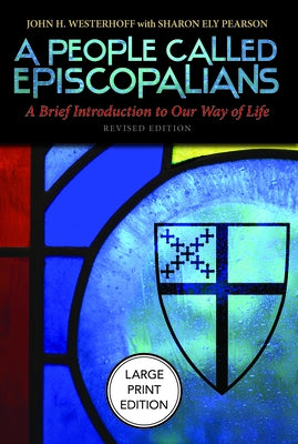 A People Called Episcopalians: A Brief Introduction to Our Way of Life (Revised Edition) by Westerhoff, John H., III