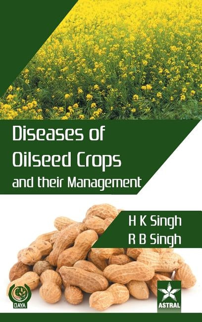 Diseases of Oilseed Crops and their Management by Singh, H. K.