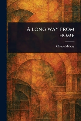 A Long Way From Home by McKay, Claude