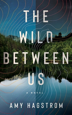 The Wild Between Us by Hagstrom, Amy