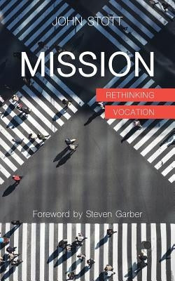 Mission: Rethinking Vocation by Garber, Steven