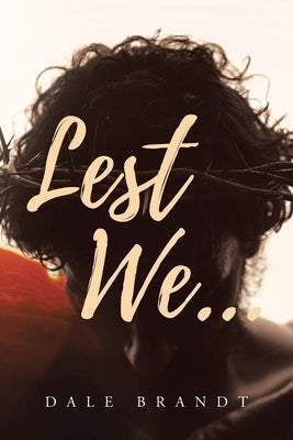 Lest We... by Brandt, Dale