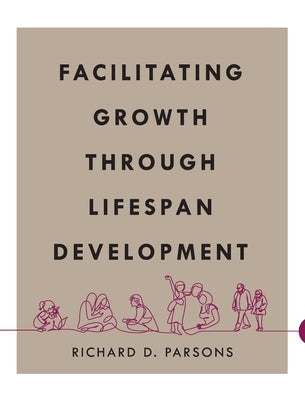 Facilitating Growth Through Lifespan Development by Parsons, Richard D.
