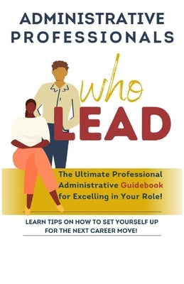 Administrative Professionals Who Lead by Butler Harlem, Carlos