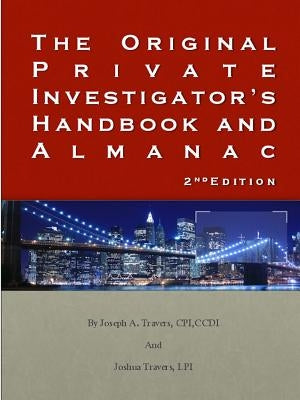 The Original Private Investigator's Handbook and Almanac 2nd Edition by Travers, Joseph