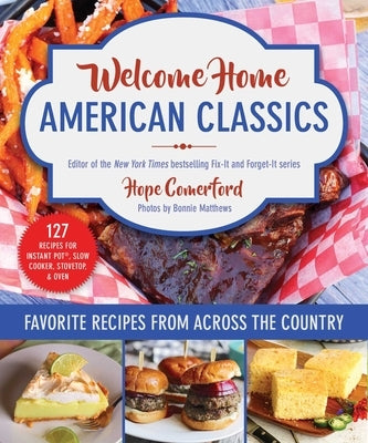 Welcome Home American Classics: Favorite Recipes from Across the Country by Comerford, Hope