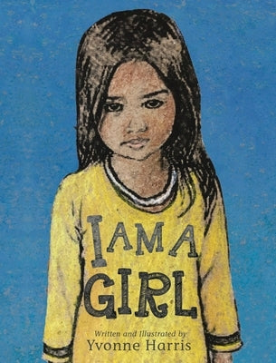 I Am a Girl by Harris, Yvonne