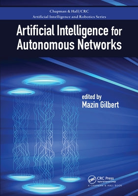 Artificial Intelligence for Autonomous Networks by Gilbert, Mazin