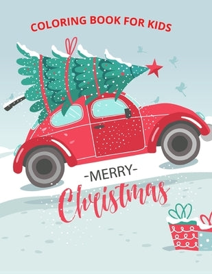 Christmas Coloring Book for Kids: Fun Christmas Coloring Book for Kids, Toddlers and Preschoolers by Publishing