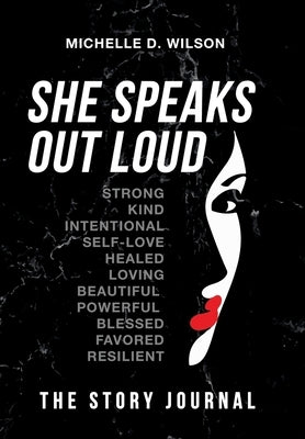 She Speaks Out Loud: The Story Journal by Wilson, Michelle D.