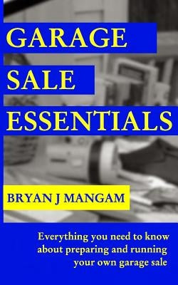 Garage Sale Essentials by Mangam, Bryan J.