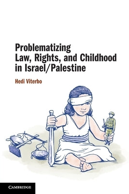 Problematizing Law, Rights, and Childhood in Israel/Palestine by Viterbo, Hedi