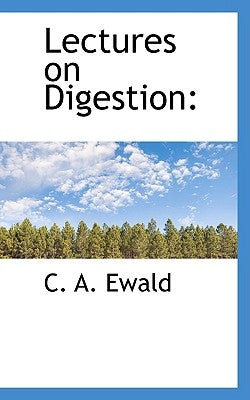 Lectures on Digestion by Ewald, C. A.