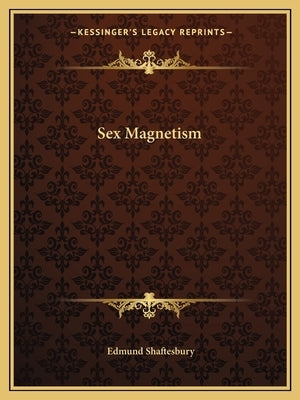 Sex Magnetism by Shaftesbury, Edmund