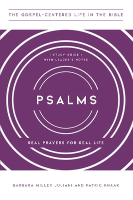 Psalms: Real Prayers for Real Life, Study Guide with Leader's Notes by Juliani, Barbara Miller
