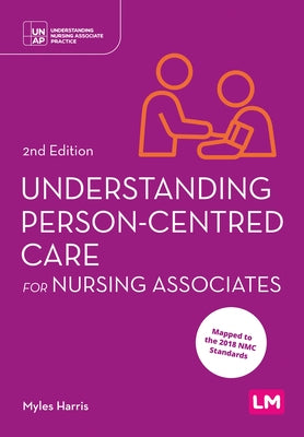 Understanding Person-Centred Care for Nursing Associates by Harris, Myles
